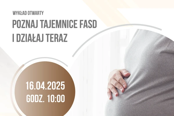 Wykład Otwarty Poznaj Tajemnice FASD