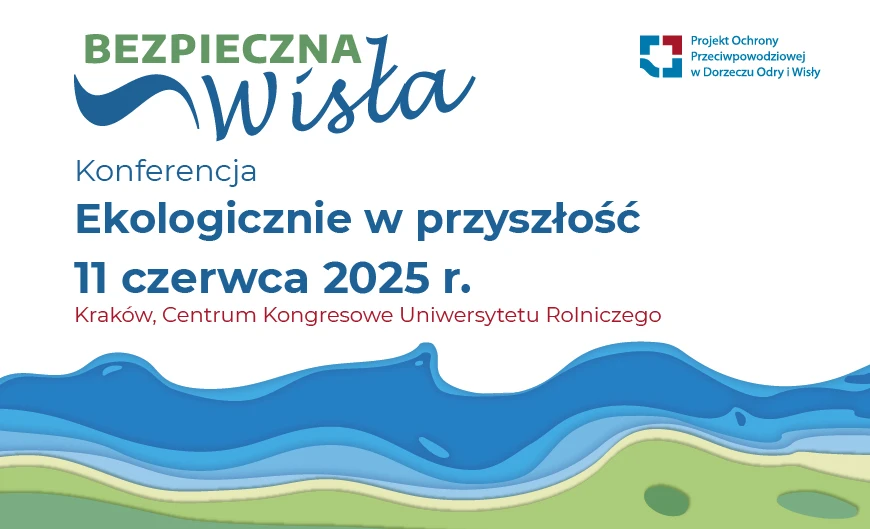 Konferencja: „Bezpieczna Wisła – ekologicznie w przyszłość”